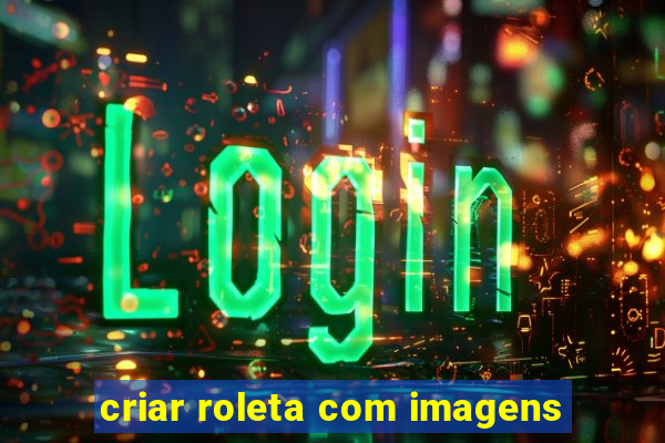 criar roleta com imagens